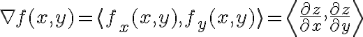 $\nabla f(x,y)=\langle f_x(x,y),f_y(x,y)\rangle = \left\langle \frac{\partial z}{\partial x},\frac{\partial z}{\partial y}\right\rangle$